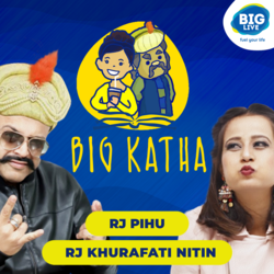 BIG Katha by RJ Pihu and RJ Nitin