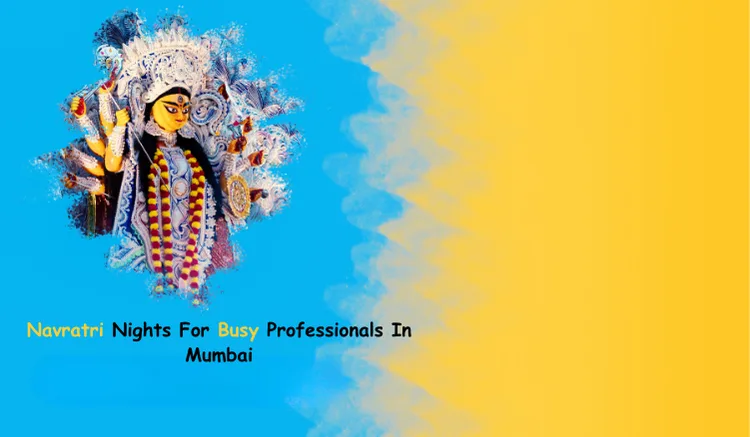 Navratri Nights For Busy Professionals In Mumbai